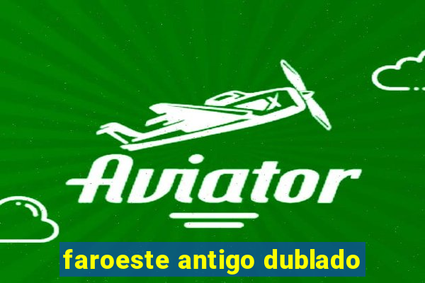 faroeste antigo dublado